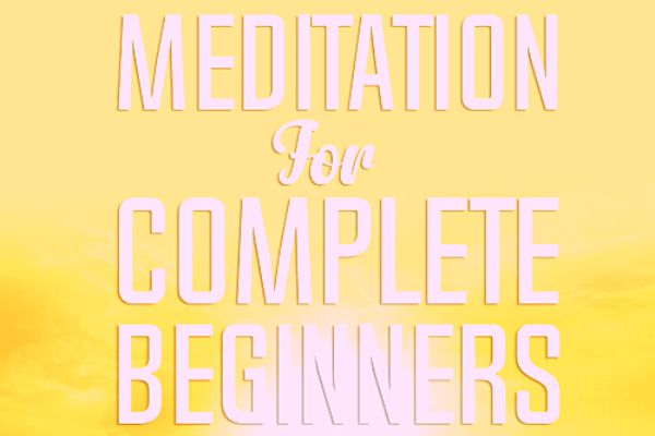 Meditation For Complete Beginners